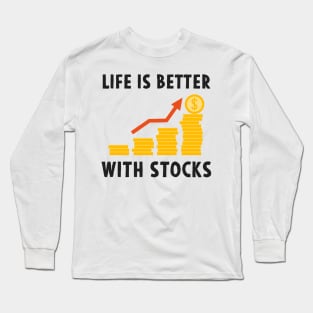 Stock Exchange Gift Life Is Better With Stocks Long Sleeve T-Shirt